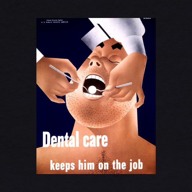 Dental Care Keeps Him on the Job - Vintage Public Health Poster by GoshaDron